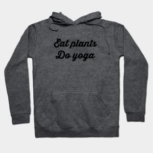 Eat Plants Do Yoga Hoodie